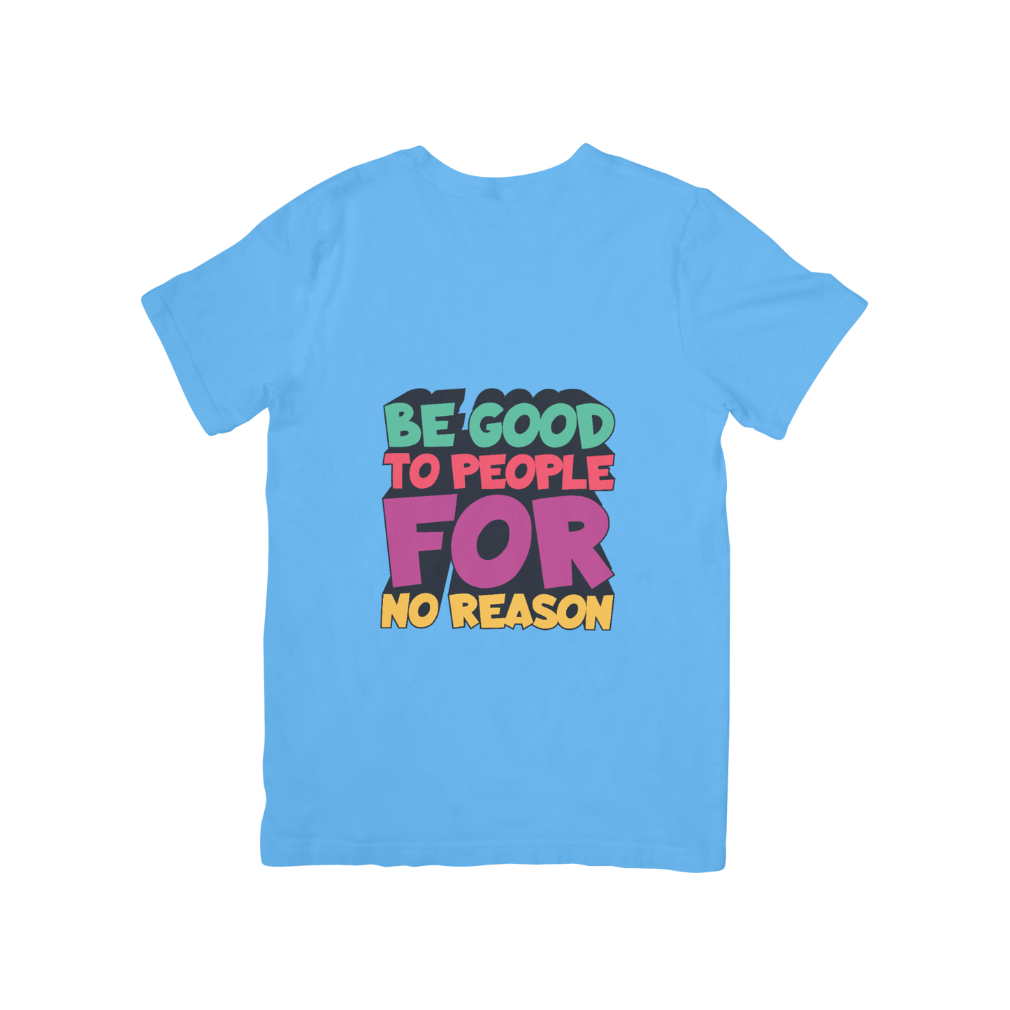 'Be Good yo People For No Reason' Quotes T-shirt