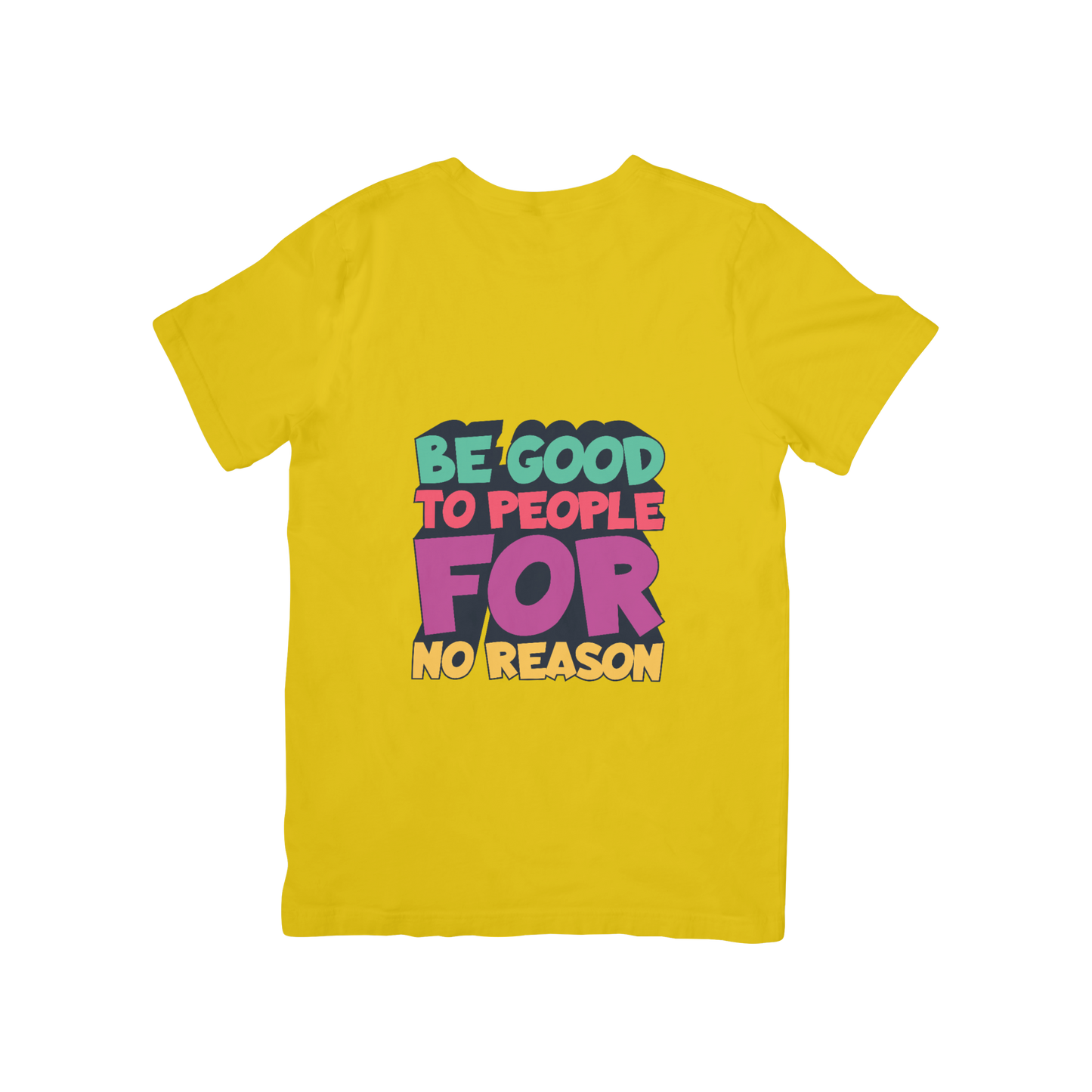 'Be Good yo People For No Reason' Quotes T-shirt