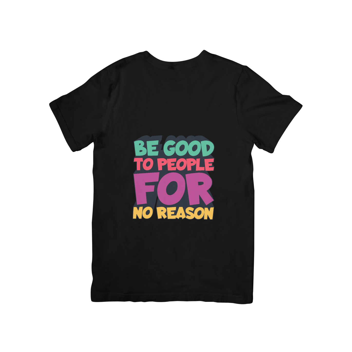 'Be Good yo People For No Reason' Quotes T-shirt