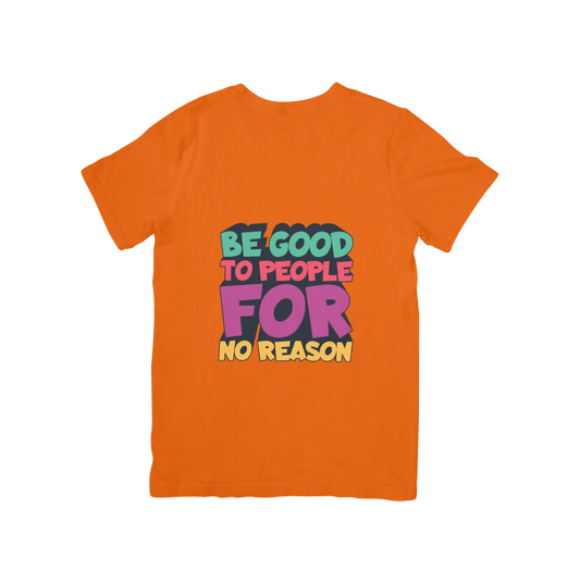 'Be Good yo People For No Reason' Quotes T-shirt